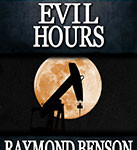 Evil Hours by Raymond Benson